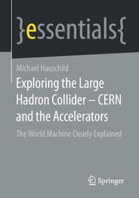 Produktbild: Exploring the Large Hadron Collider - CERN and the Accelerators