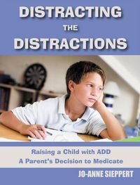 Produktbild: Distracting the Distractions Raising a Child with ADD A Parents's Decision to Medicate