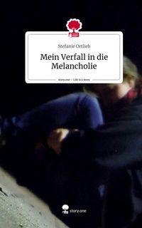 Produktbild: Mein Verfall in die Melancholie. Life is a Story - story.one