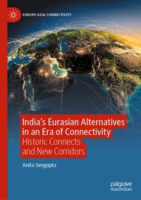Produktbild: India&rsquo;s Eurasian Alternatives in an Era of Connectivity