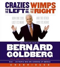 Produktbild: Crazies to the Left of Me, Wimps to the Right: How One Side Lost Its Mind and the Other Lost Its Nerve