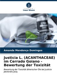 Produktbild: Justicia L. (ACANTHACEAE) im Cerrado Goiano - Bewertung der Toxizit&auml;t
