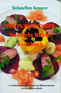 Produktbild: THE FLYING CHEFS Das Rote Beete Kochbuch