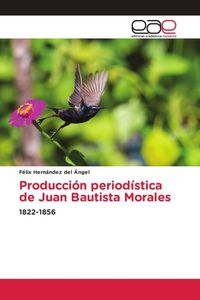Produktbild: Producci&oacute;n period&iacute;stica de Juan Bautista Morales