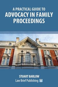 Produktbild: A Practical Guide to Advocacy in Family Proceedings