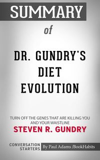 Bild vom Artikel Summary of Dr. Gundry's Diet Evolution by Dr. Steven Gundry | Conversation Starters vom Autor Paul Adams