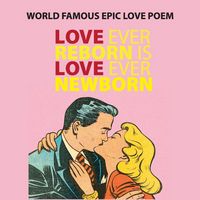 Produktbild: Love Ever Reborn Is Love Ever Newborn - Epic Love Poem