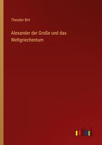 Produktbild: Alexander der Gro&szlig;e und das Weltgriechentum