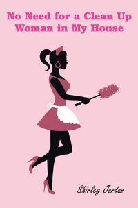 Produktbild: No Need for a Clean Up Woman in My House