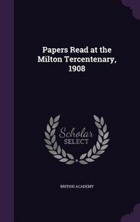 Produktbild: Papers Read at the Milton Tercentenary, 1908