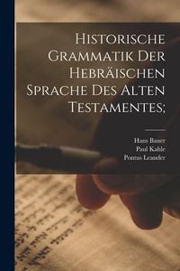 Produktbild: Historische Grammatik der hebr&auml;ischen Sprache des Alten Testamentes;