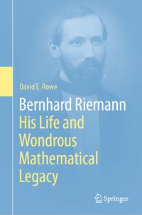 Produktbild: Bernhard Riemann: His Life and Wondrous Mathematical Legacy