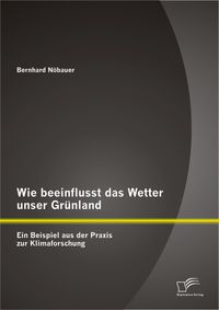 Bild vom Artikel Wie beeinflusst das Wetter unser Grünland - ein Beispiel aus der Praxis zur Klimaforschung vom Autor Bernhard Nöbauer