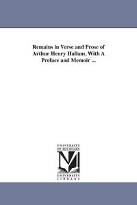 Produktbild: Remains in Verse and Prose of Arthur Henry Hallam, With A Preface and Memoir ...