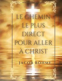 Produktbild: Le chemin le plus direct pour aller &agrave; Christ
