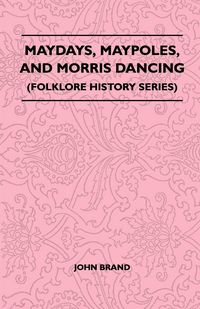 Produktbild: Maydays, Maypoles, and Morris Dancing (Folklore History Series)
