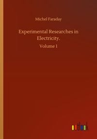 Produktbild: Experimental Researches in Electricity.
