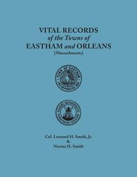 Produktbild: Vital Records of the Towns of Eastham and Orleans. an Authorized Facsimile Reproduction of Records Published Serially 1901-1935 in the Mayflower Desce