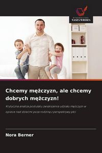 Produktbild: Chcemy m&iquest;&iquest;czyzn, ale chcemy dobrych m&iquest;&iquest;czyzn!