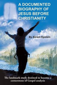 Produktbild: A Documented Biography of Jesus Before Christianity
