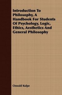 Produktbild: Introduction To Philosophy, A Handbook For Students Of Psychology, Logic, Ethics, Aesthetics And General Philosophy