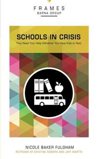 Produktbild: Schools in Crisis, Paperback (Frames Series): They Need Your Help (Whether You Have Kids or Not)