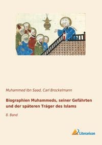 Produktbild: Biographien Muhammeds, seiner Gef&auml;hrten und der sp&auml;teren Tr&auml;ger des Islams