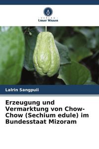 Produktbild: Erzeugung und Vermarktung von Chow-Chow (Sechium edule) im Bundesstaat Mizoram
