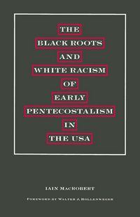 Produktbild: The Black Roots and White Racism of Early Pentecostalism in the USA