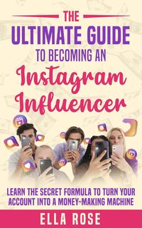 Produktbild: The Ultimate Guide To Becoming An Instagram Influencer