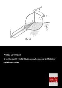 Produktbild: Grundriss der Physik f&uuml;r Studierende, besonders f&uuml;r Mediziner und Pharmazeuten