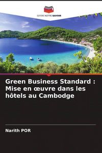 Produktbild: Green Business Standard : Mise en &iquest;uvre dans les h&ocirc;tels au Cambodge
