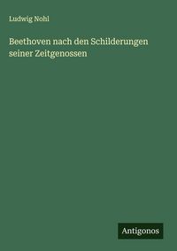 Produktbild: Beethoven nach den Schilderungen seiner Zeitgenossen