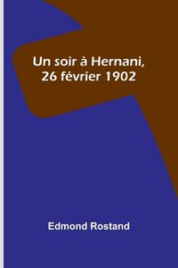 Produktbild: Un soir &agrave; Hernani, 26 f&eacute;vrier 1902