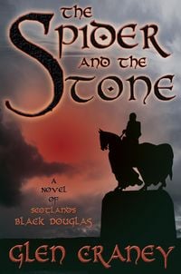 Produktbild: The Spider and the Stone: A Novel of Scotland's Black Douglas