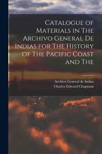 Produktbild: Catalogue of Materials in The Archivo General de Indias for The History of The Pacific Coast and The