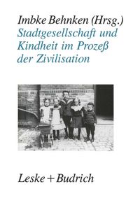 Produktbild: Stadtgesellschaft und Kindheit im Proze&szlig; der Zivilisation