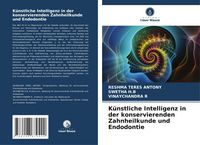 Produktbild: K&uuml;nstliche Intelligenz in der konservierenden Zahnheilkunde und Endodontie