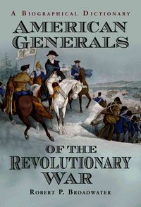 Produktbild: American Generals of the Revolutionary War: A Biographical Dictionary