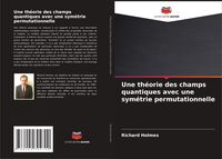 Produktbild: Une th&eacute;orie des champs quantiques avec une sym&eacute;trie permutationnelle