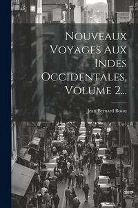Produktbild: Nouveaux Voyages Aux Indes Occidentales, Volume 2...