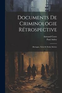 Produktbild: Documents De Criminologie R&eacute;trospective: (bretagne, Xviie Et Xviiie Si&egrave;cles)