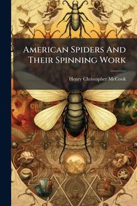 Produktbild: American Spiders And Their Spinning Work