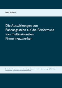 Produktbild: Die Auswirkungen von F&uuml;hrungsstilen auf die Performanz von multinationalen Firmennetzwerken