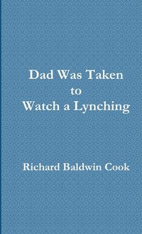 Produktbild: Dad Was Taken to Watch a Lynching