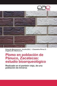 Produktbild: Plomo en poblaci&oacute;n de P&aacute;nuco, Zacatecas: estudio bioarqueol&oacute;gico