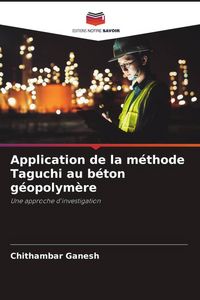 Produktbild: Application de la m&eacute;thode Taguchi au b&eacute;ton g&eacute;opolym&egrave;re