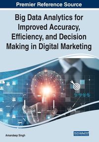 Produktbild: Big Data Analytics for Improved Accuracy, Efficiency, and Decision Making in Digital Marketing