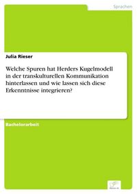 Produktbild: Welche Spuren hat Herders Kugelmodell in der transkulturellen Kommunikation hinterlassen und wie lassen sich diese Erkenntnisse integrieren?