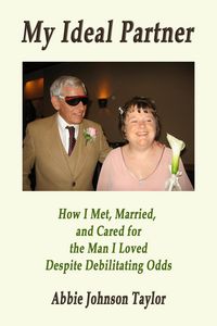 Produktbild: My Ideal Partner: How I Met, Married, And Cared For The Man I Loved Despite Debilitating Odds